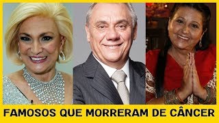 10 BRASILEIROS FAMOSOS QUE MORRERAM POR CAUSA DO CÂNCER [upl. by Orlando]