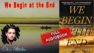 We Begin at the End by Chris Whitaker 🎧 Audiobook Thrilling Novel [upl. by Faulkner611]