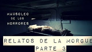 RELATOS EN LA MORGUE PARTE 3  ESPECIAL 60 MIL SUSCRIPTORES  HISTORIAS DE TERROR [upl. by Iggam]