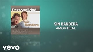 Sin Bandera  Amor Real Cover Audio [upl. by Rednazxela]