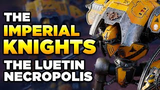 40K  KNIGHTS OF THE LUETIN NECROPOLIS  HOMEBREW Warhammer 40000 [upl. by Arlyne]