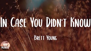 Brett Young  In Case You Didnt Know Lyrics Baby Im crazy bout you [upl. by Atinid]