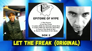 Epitome Of Hype – Let The Freak Original [upl. by Kendrick]