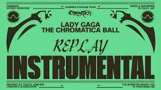 Lady Gaga  Replay Chromatica Ball Tour  Instrumental Studio Version [upl. by Esinad]