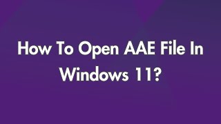 How To Open AAE File In Windows 11 [upl. by Drucy]