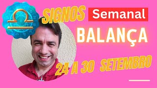 Horóscopo Semanal Signo Balança 24 a 30 de Setembro [upl. by Nnyrb218]