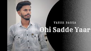 Vansh Bagga  Ohi Sadde Yaar Lyrical Video [upl. by Oneill548]