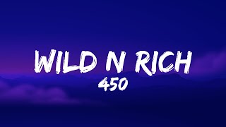 450  Wild n Rich Lyrics [upl. by Arimay]