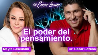 La fuerza de los pensamientos En vivo con Mayte Lascuráin  Dr César Lozano [upl. by Jurkoic]