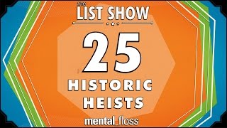 25 Historic Heists  mentalfloss List Show Ep 322 [upl. by Graham]