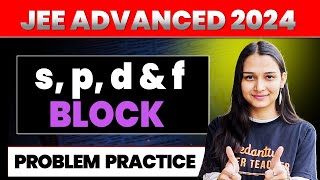 s p d amp f Block Elements JEE Advanced Problems  JEE Advanced 2024  Shilpi Mam vjme20 [upl. by Aicemed]