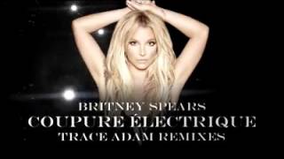 Britney Spears  Coupure Électrique Trace Adam Remix [upl. by Massimiliano]