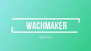 Mi Watch  Watchmaker [upl. by Ainimre]