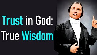 Trust in God True Wisdom  Charles Spurgeon Audio Sermons Proverbs 1620 [upl. by Dnaleel]