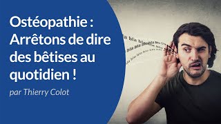 Ostéopathie  arrêtons de dire des bêtises au quotidien  Urgences ostéopathiques  Thierry Colot DO [upl. by Linneman442]