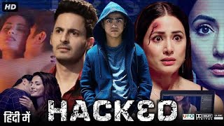 Hacked Full Movie 2020 Review  Rohan Shah  Hina Khan  FactsEarningsCast [upl. by Shields]