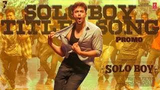 Solo Boy Title Song Promo  Solo Boy Movie  Gautham Krishna  Rahul Sipligunj  Judah Sandhy [upl. by Somerville]