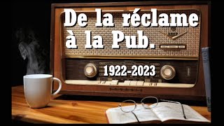 De la RÉCLAME à la PUB RADIO 19222023 La story sonore et commentée de cette fabuleuse odyssée [upl. by Vrablik931]