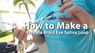 How to Make A Double Braid Eye Splice Loop [upl. by Erdnuaed]