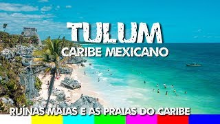 O que fazer em Tulum  México Ruínas Maias e as Praias do Caribe 4K [upl. by Lola]