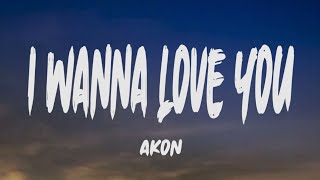 Akon  I Wanna Love You Lyrics [upl. by Anoet]