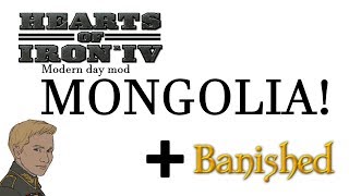 HOI4  Modern Day Mod  Mongolia AND some Banished amp chill [upl. by Annoya]