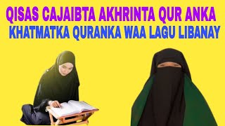 qisas khatmul Quran bal Arab cajaibta khatamadka quranka laga arkay cudurkaste riyo kayste quranka [upl. by Babara]