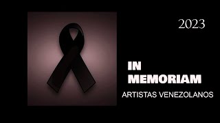 Artistas Venezolanos Fallecidos en 2023  In Memoriam [upl. by Alekehs]