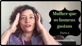 Qual o tipo de mulher que os Homens mais gostam Parte 3 [upl. by Aikemaj]