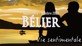 BELIER  Vie Sentimentale Septembre  Octobre 2022 [upl. by Akeret]