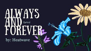 Always and Forever lyrics by Heatwave  The song reached 18 on the US Billboard Hot 100 in 1978 [upl. by Aicarg]