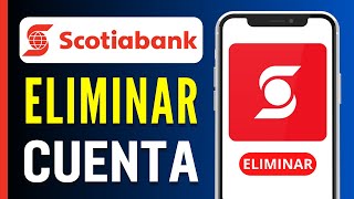 Cómo ELIMINAR una CUENTA de Scotiabank  CERRAR Cuenta Scotiabank [upl. by Naryb503]