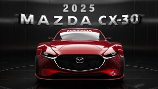 MAZDAS MASTERPIECE 2025 CX30  The Ultimate Compact SUV Revealed [upl. by Ahab]