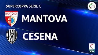 Mantova  Cesena 12  Supercoppa Serie C  Gli Highlights [upl. by Nosydam]