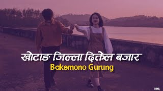 Khotang Jilla Diktel Bajaara  Lyrics bakemonogurung 💗😘 [upl. by Esalb]