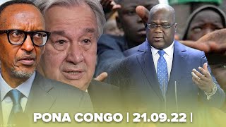 PONA CONGO 210922 A l’ONUFATSHI A BIMISI GUTERRESKAGAME NA MPWASA BALKANISATION ÉCHOUÉ [upl. by Cardwell396]