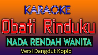 OBATI RINDUKU KARAOKE  NADA RENDAH WANITA [upl. by Langley]