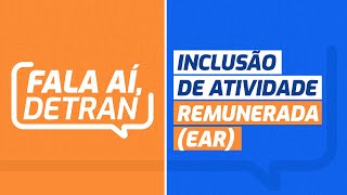 Fala aí Detran tudo o que você precisa saber sobre Atividade Remunerada EAR [upl. by Amsed]