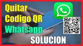 Como Quitar el QR de Whatsapp I Solución 2023 [upl. by Lehcin899]