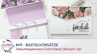 SUper Samstag Video Hop 49 – Bastelvorsätze  GeburtstagskerzenClutchKarte  Stampin’ Up [upl. by Auqinimod]