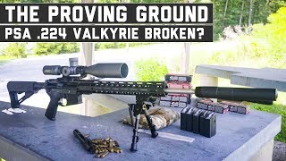 I Broke the PSA 224 Valkyrie  The Proving Ground [upl. by Fitts]