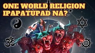 EPISODE 25 ANG PASIMULA NG ONE WORLD RELIGION PART 1 [upl. by Tiebout]