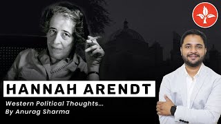 Hannah Arendt Western Political Thought by Anurag Sharma  NET JRF  UPSC  DSSSB  MA Entrance [upl. by Senga]