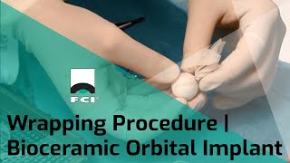 Bioceramic Orbital Implant  Wrapping Procedure  Exclusive  FCI Orbit [upl. by Bilbe]