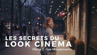 Les SECRETS du LOOK CINEMA  Les Mouvements [upl. by Purdum]