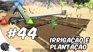 ARK Survival Evolved Gameplay  Tutorial  Irrigação e Plantação 44 PTBR [upl. by Ardnwahs]