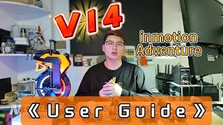 INMOTION ADVENTURE V14 USER GUIDE [upl. by Arym106]