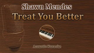 Treat You Better  Shawn Mendes Acoustic Karaoke Piano [upl. by Godwin]