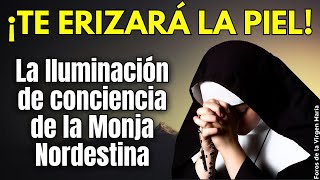 La reciente Iluminación de Conciencia de una Monja Nordestina ¡Te erizará la piel [upl. by Stillas67]