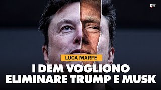 Luca Marfé i DEM vogliono eliminare Trump e Musk [upl. by Tabbatha]